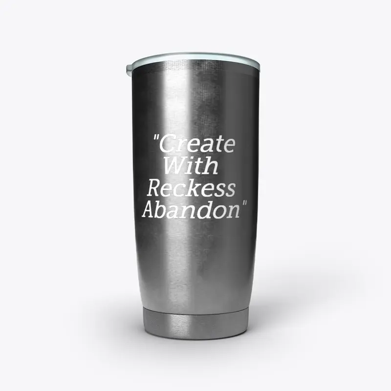 Create With Reckless Abandon Tumbler